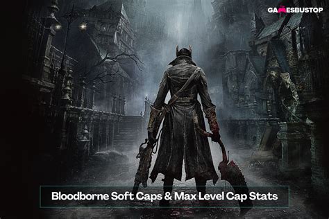 bloodborne level caps